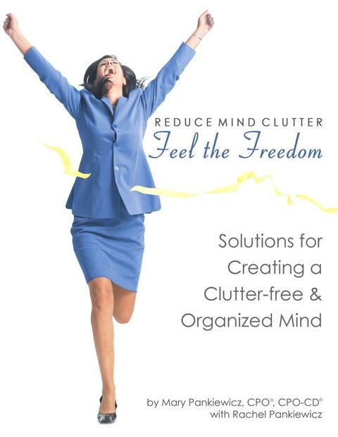 Reduce Mind Clutter: Feel the Freedom(Kobo/電子書)