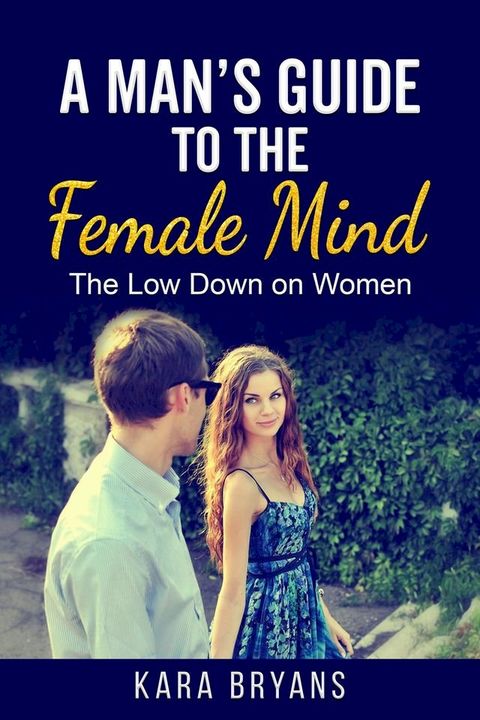 A Man's Guide to the Female Mind(Kobo/電子書)