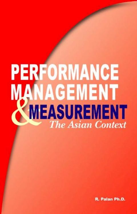 Performance Management & Measure: The Asian context Human Resources Development(Kobo/電子書)