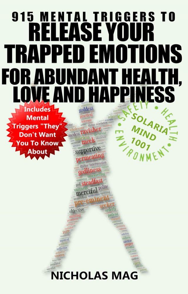  915 Mental Triggers to Release Your Trapped Emotions for Abundant Health, Love and Happiness(Kobo/電子書)