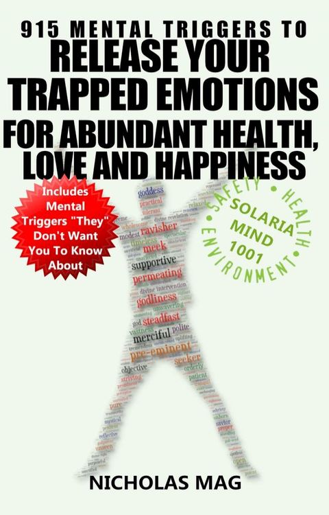 915 Mental Triggers to Release Your Trapped Emotions for Abundant Health, Love and Happiness(Kobo/電子書)