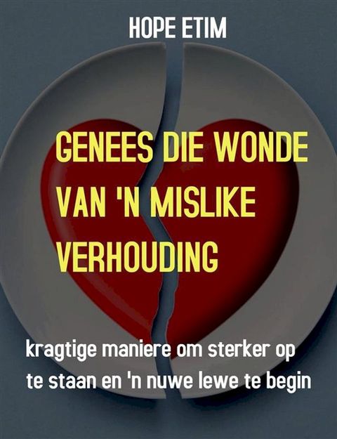 Genees Die Wonde Van 'N Mislike Verhouding(Kobo/電子書)