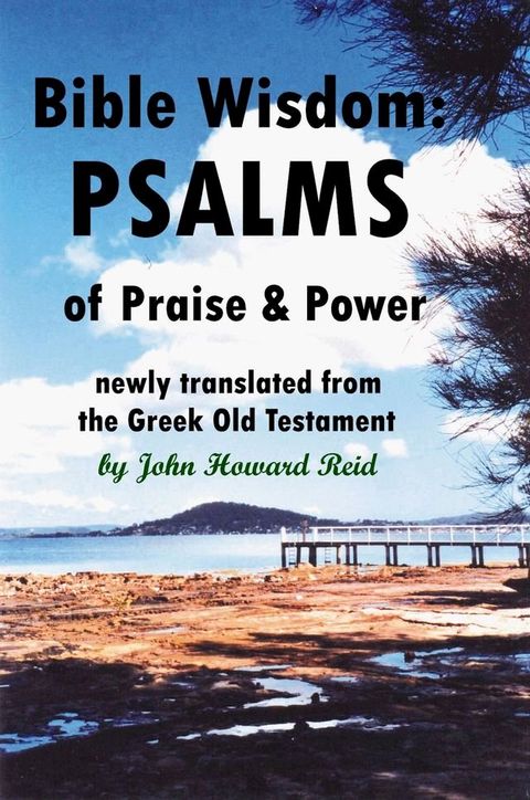 Bible Wisdom: PSALMS of Praise & Power Newly Translated from the Greek Old Testament(Kobo/電子書)