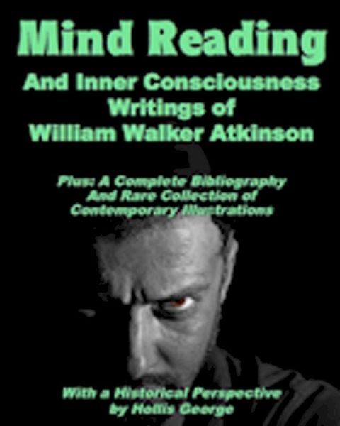 Mind Reading And Inner Consciousness Writings Of William Walk Atkinson(Kobo/電子書)