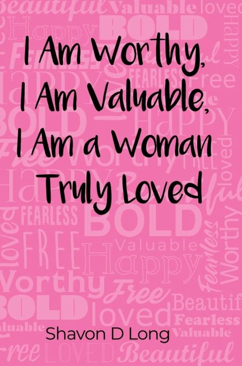 I Am Worthy. I am Valuable. I Am a Woman Truly Loved(Kobo/電子書)