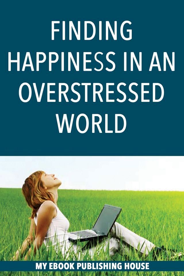  Finding Happiness in an Overstressed World(Kobo/電子書)