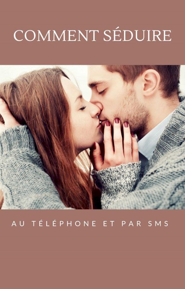  Comment Séduire au téléphone Et par SMS(Kobo/電子書)