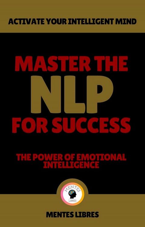 Master the nlp for Success - The Power of Emotional Intelligence(Kobo/電子書)