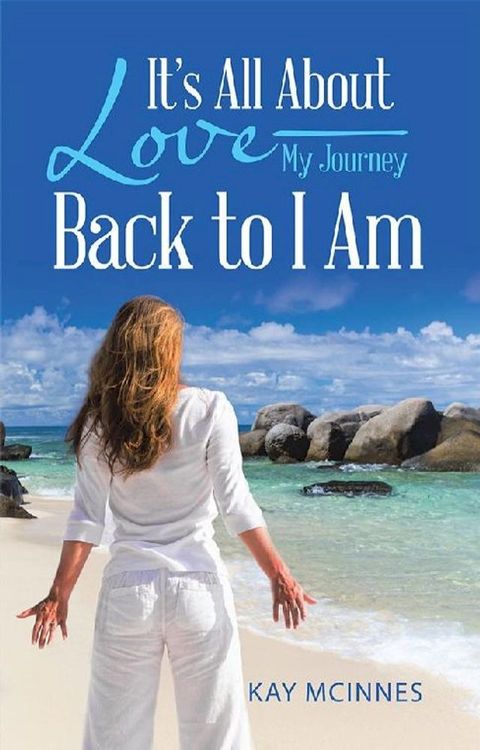 It’S All About Love—My Journey Back to I Am(Kobo/電子書)