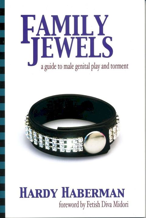 Family Jewels: A Guide to Male Genital Play and Torment(Kobo/電子書)