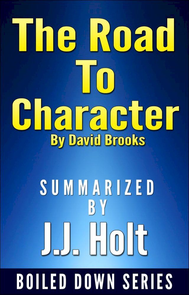  The Road to Character by David Brooks….Summarized(Kobo/電子書)