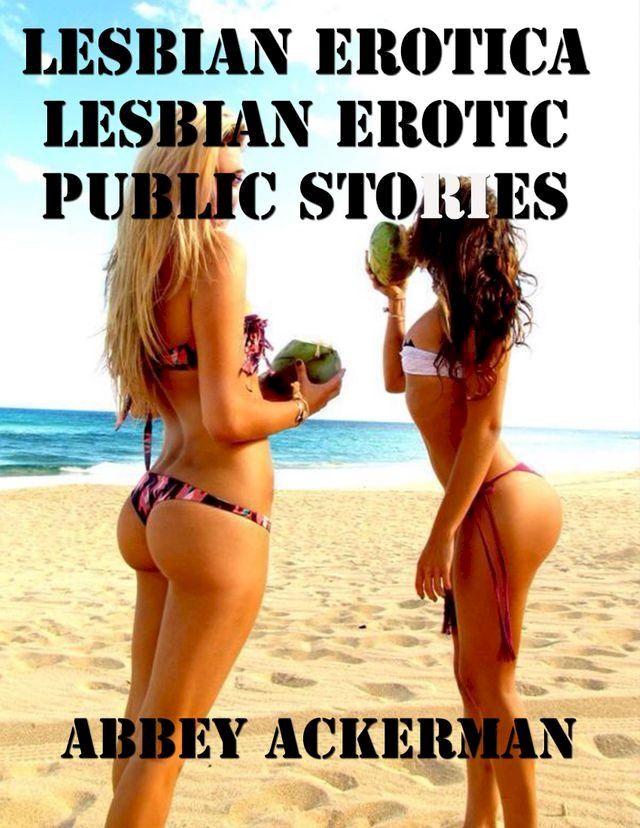  Lesbian Erotica: Lesbian Erotic Public Stories(Kobo/電子書)