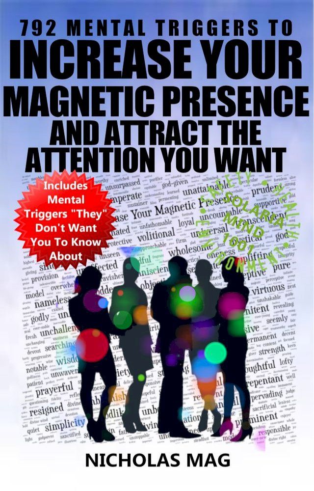  792 Mental Triggers to Increase Your Magnetic Presence and Attract the Attention You Want(Kobo/電子書)