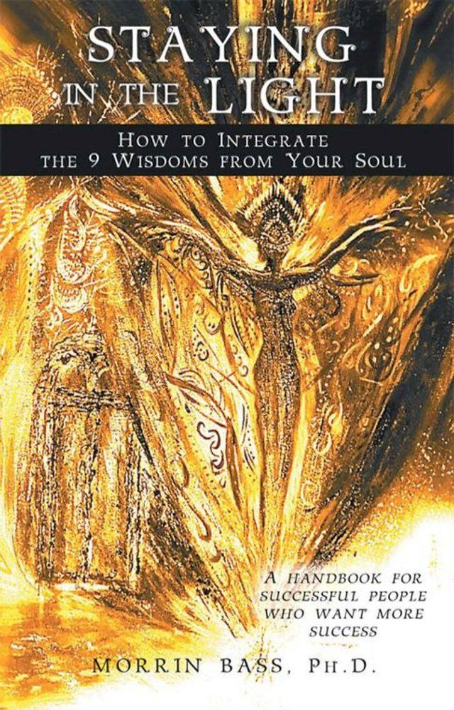  Staying in the Light: How to Integrate the 9 Wisdoms from Your Soul(Kobo/電子書)