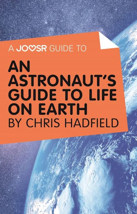 A Joosr Guide to... An Astronaut’s Guide to Life on Earth by Chris Hadfield(Kobo/電子書)