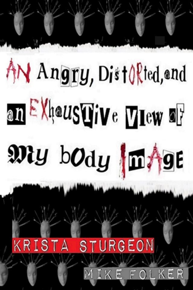  An Angry, Distorted, and an Exhaustive View of my body Image(Kobo/電子書)