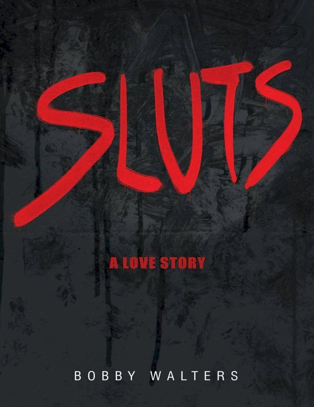  Sluts a Love Story(Kobo/電子書)