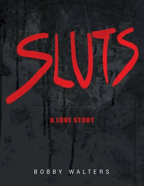 Sluts a Love Story(Kobo/電子書)