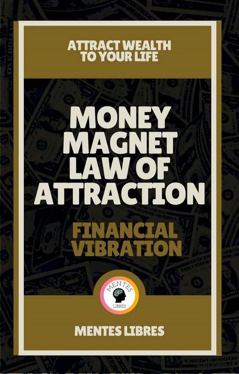 Money Magnet law of Attraction - Financial Vibration(Kobo/電子書)