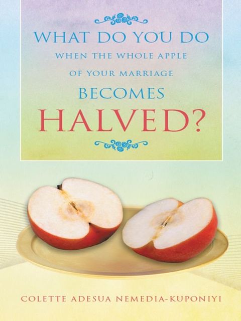 What Do You Do When the Whole Apple of Your Marriage Becomes Halved?(Kobo/電子書)