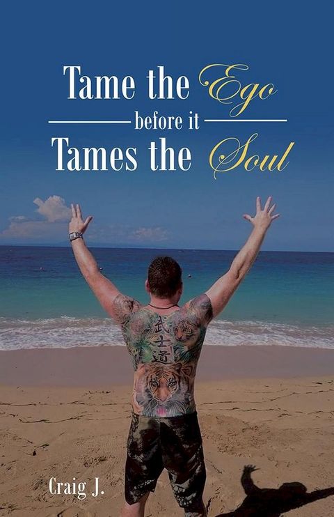 Tame the Ego Before It Tames the Soul(Kobo/電子書)