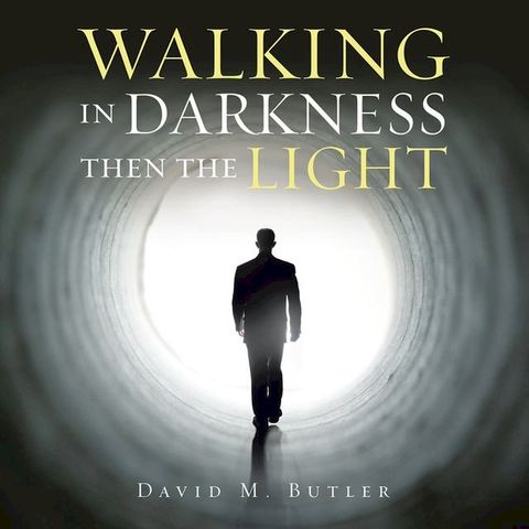 Walking in Darkness Then the Light(Kobo/電子書)