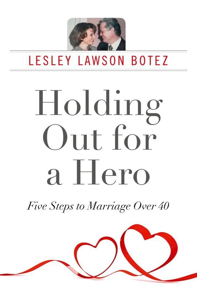  Holding Out for a Hero, Five Steps to Marriage Over 40(Kobo/電子書)