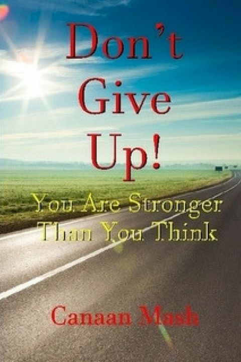 Don't Give Up! You Are Stronger Than You Think(Kobo/電子書)