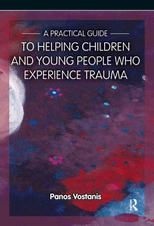  A Practical Guide to Helping Children and Young People Who Experience Trauma(Kobo/電子書)