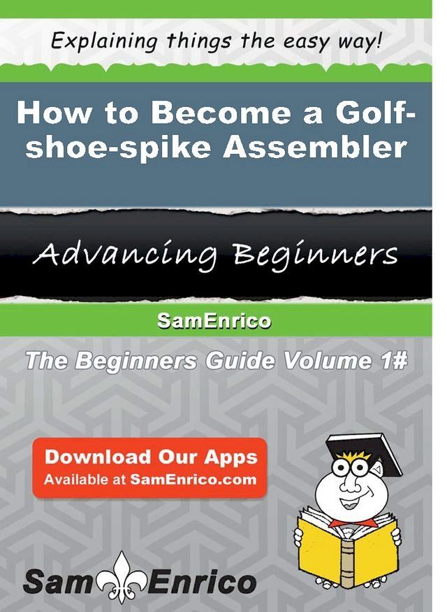  How to Become a Golf-shoe-spike Assembler(Kobo/電子書)