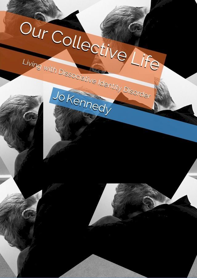  Our Collective Life: Living with Dissociative Identity Disorder(Kobo/電子書)