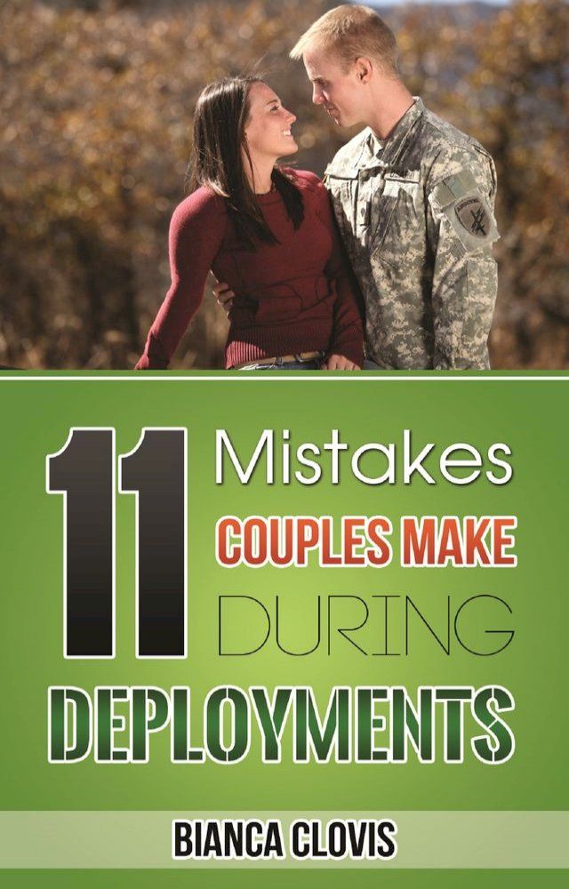  11 Mistakes Couples Make During Deployments(Kobo/電子書)