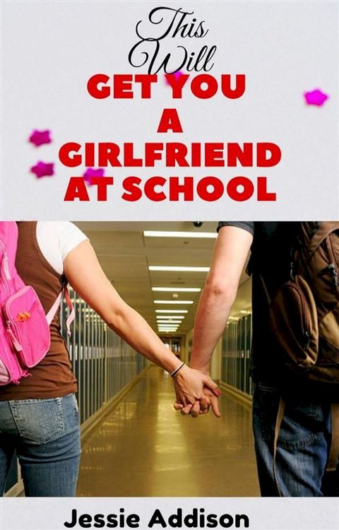 This Will Get You a Girlfriend at School(Kobo/電子書)