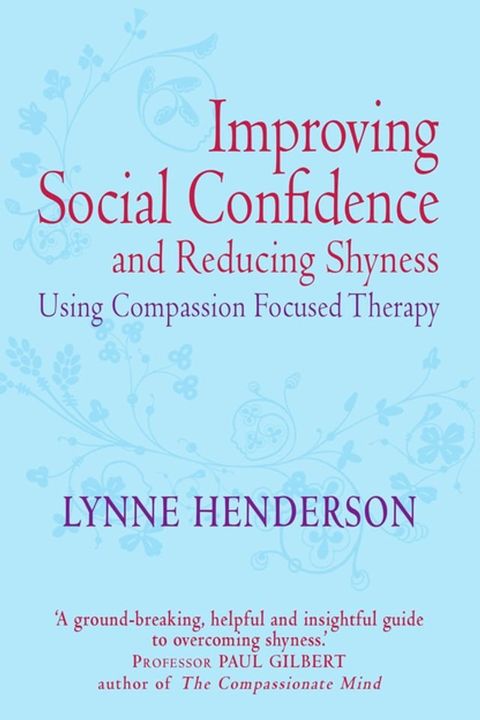 Improving Social Confidence and Reducing Shyness Using Compassion Focused Therapy(Kobo/電子書)