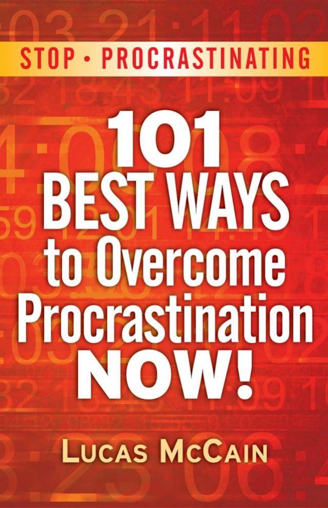  Stop Procrastinating: 101 Best Ways To Overcome Procrastination NOW!(Kobo/電子書)