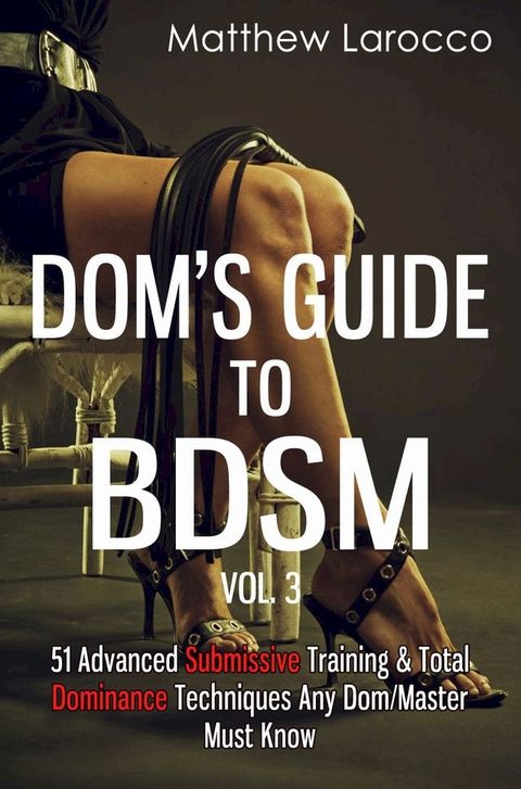 Dom's Guide To BDSM Vol. 3(Kobo/電子書)