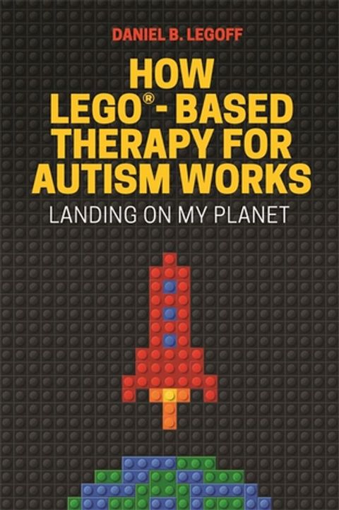 How LEGO-Based Therapy for Autism Works(Kobo/電子書)