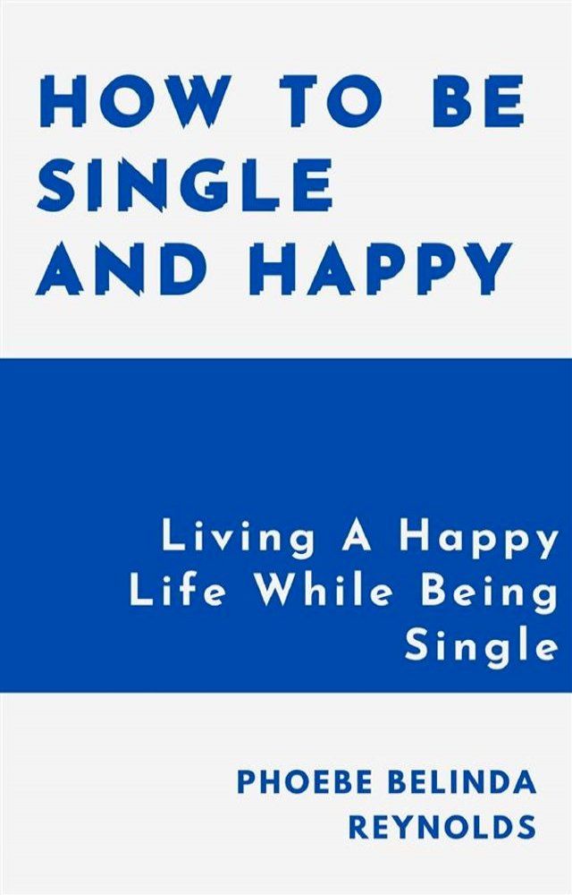  How To Be Single And Happy(Kobo/電子書)