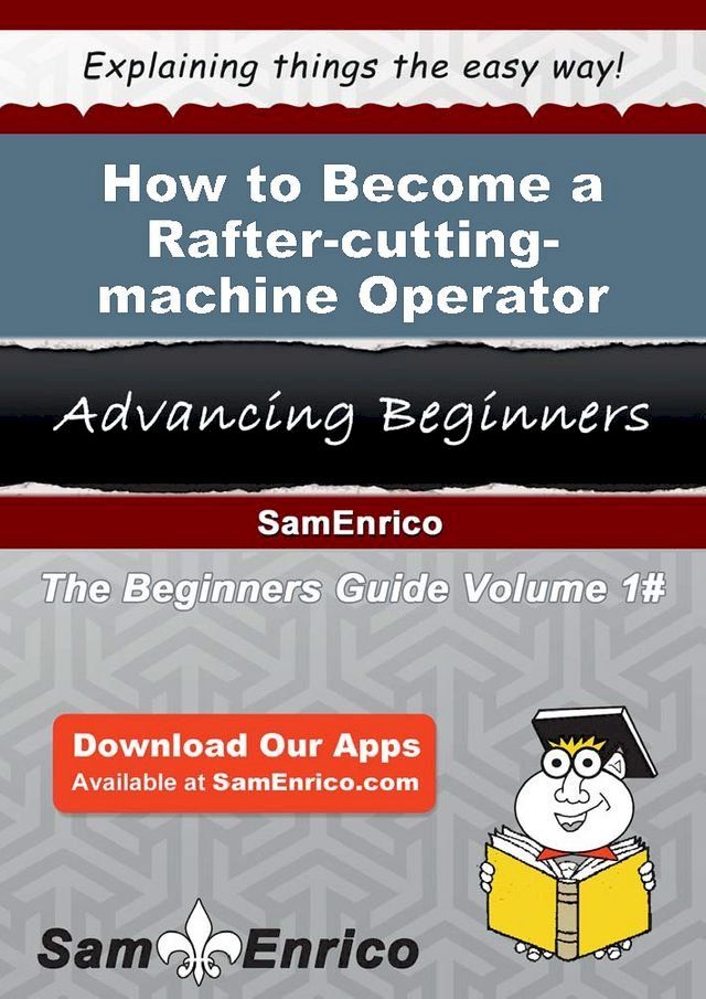  How to Become a Rafter-cutting-machine Operator(Kobo/電子書)