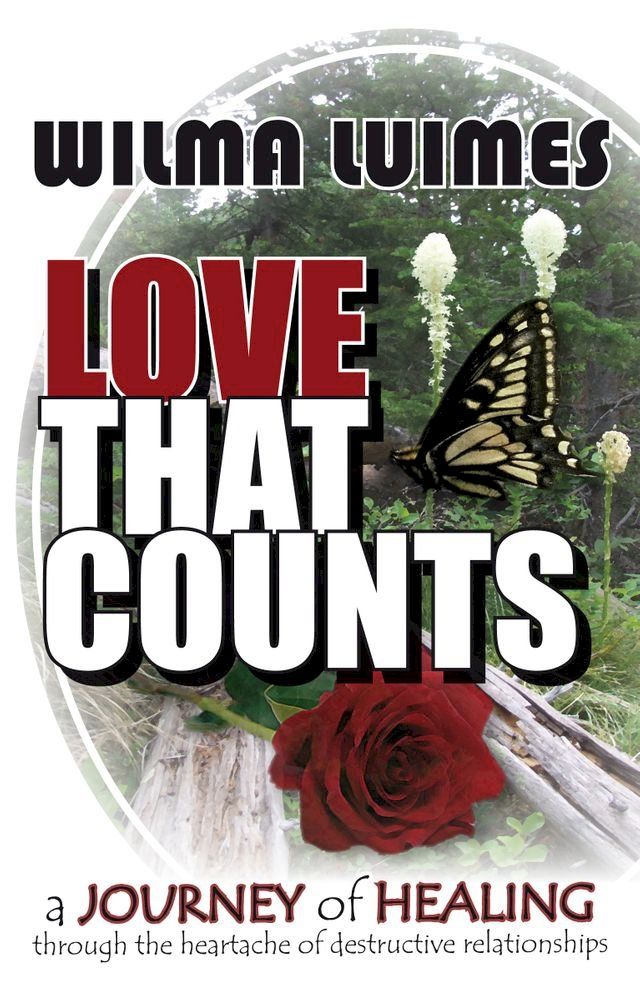  Love that Counts: A Journey of Healing through the Heartache of Destructive Relationships(Kobo/電子書)