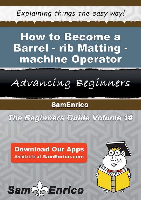 How to Become a Barrel-rib Matting-machine Operator(Kobo/電子書)