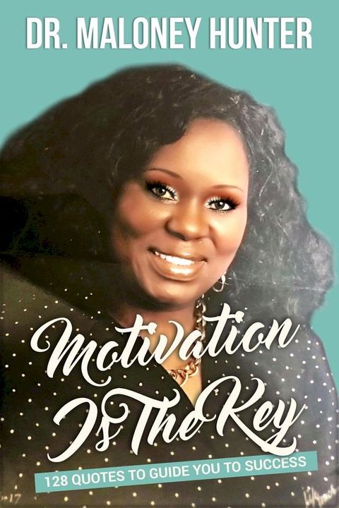 Motivation Is The Key: 128 Quotes To Guide You To Success(Kobo/電子書)