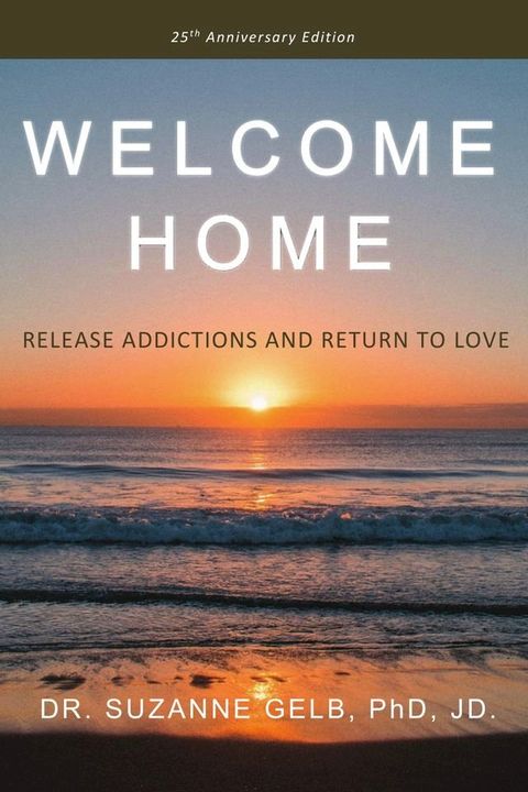 Welcome Home: Release Addictions and Return to Love(Kobo/電子書)