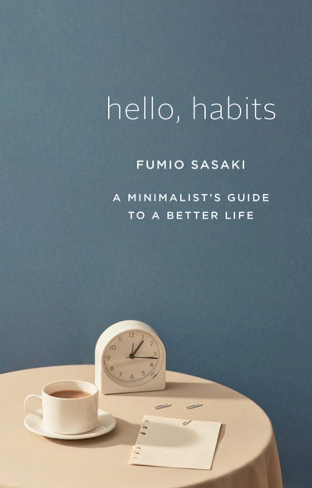  Hello, Habits: A Minimalist's Guide to a Better Life(Kobo/電子書)