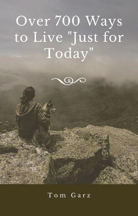 Over 700 Ways to Live "Just for Today"(Kobo/電子書)