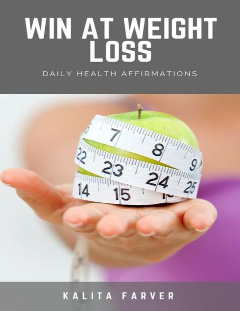 Win At Weight Loss: Daily Health Affirmations(Kobo/電子書)