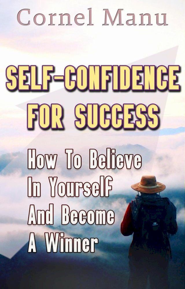  Self-Confidence for Success: How to Believe in Yourself and Become a Winner(Kobo/電子書)