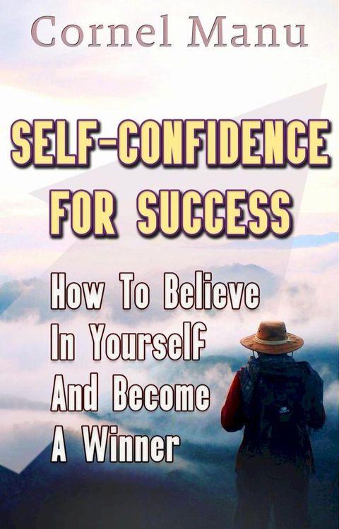 Self-Confidence for Success: How to Believe in Yourself and Become a Winner(Kobo/電子書)