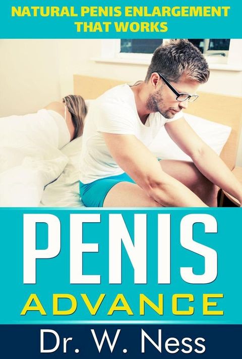 Penis Advance: Natural Penis Enlargement That Works(Kobo/電子書)