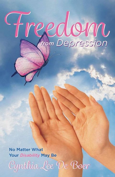 Freedom From Depression, No Matter What Your Disability May Be(Kobo/電子書)